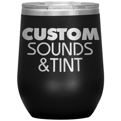 Custom Sounds & Tint-12oz Wine Insulated Tumbler