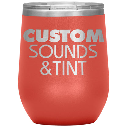 Custom Sounds & Tint-12oz Wine Insulated Tumbler