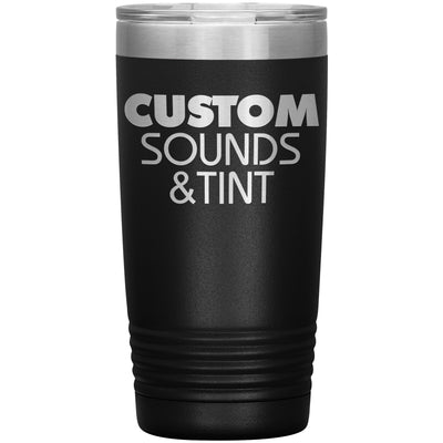 Custom Sounds & Tint-20oz Insulated Tumbler