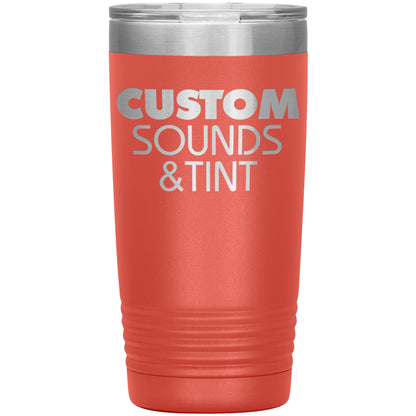 Custom Sounds & Tint-20oz Insulated Tumbler