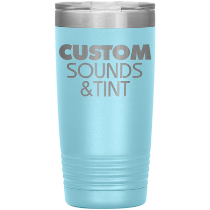 Custom Sounds & Tint-20oz Insulated Tumbler