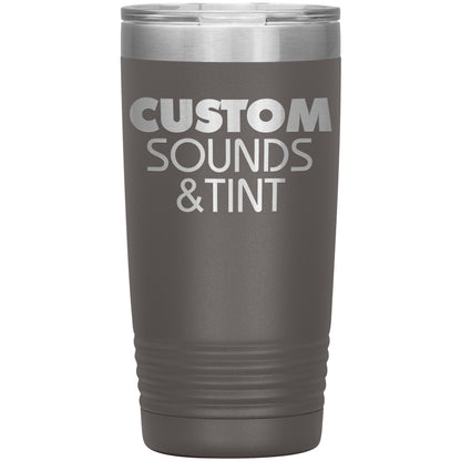 Custom Sounds & Tint-20oz Insulated Tumbler