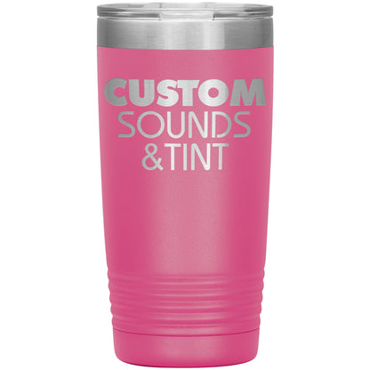 Custom Sounds & Tint-20oz Insulated Tumbler