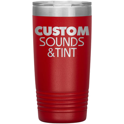 Custom Sounds & Tint-20oz Insulated Tumbler