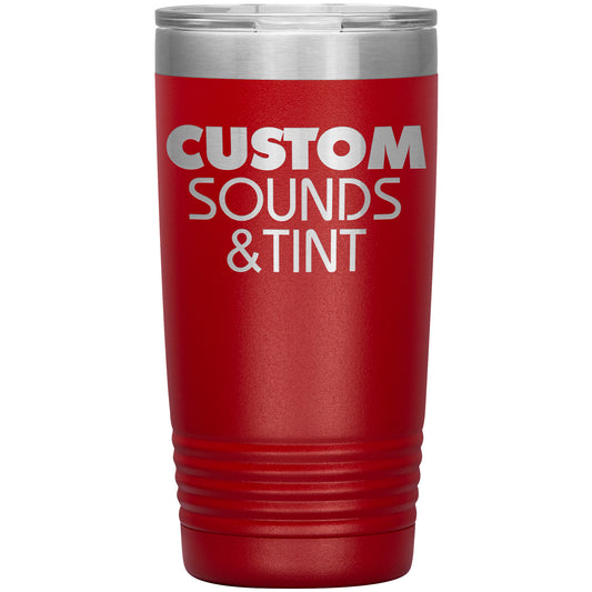 Custom Sounds & Tint-20oz Insulated Tumbler
