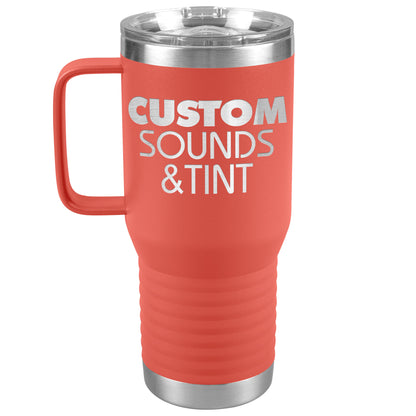 Custom Sounds & Tint-20oz Travel Tumbler