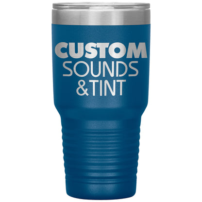 Custom Sounds & Tint-30oz Insulated Tumbler