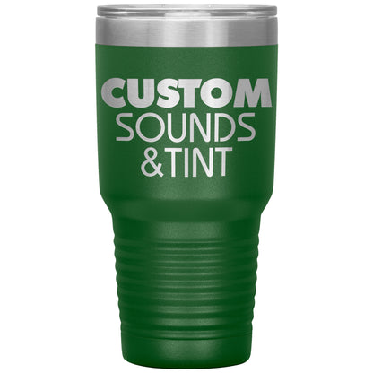 Custom Sounds & Tint-30oz Insulated Tumbler