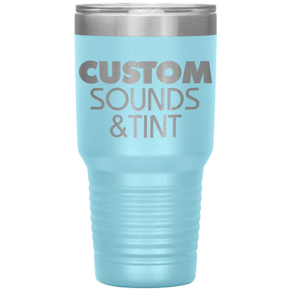 Custom Sounds & Tint-30oz Insulated Tumbler