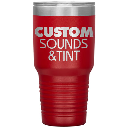Custom Sounds & Tint-30oz Insulated Tumbler