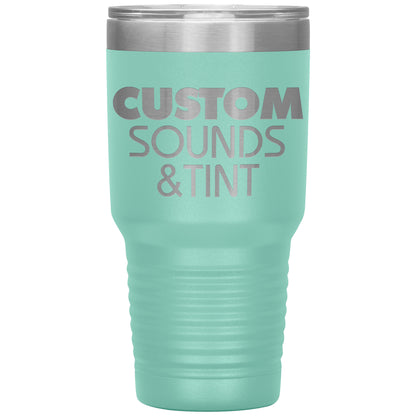 Custom Sounds & Tint-30oz Insulated Tumbler